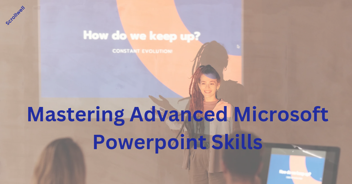 Mastering Advanced Powerpoint Skills Mastering Advanced Powerpoint Skills